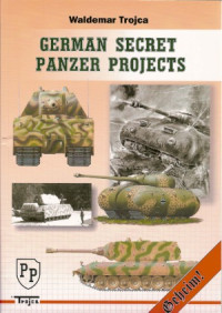 Waldemar Trojca — German Secret Panzer Projects