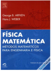 George B. Arfken, Hans Weber — Física Matemática: Métodos Matemáticos para Engenharia e Física