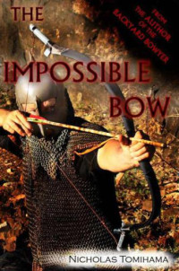 Nicholas Tomihama,  — The Impossible Bow: Building Archery Bows With PVC Pipe