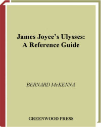 Bernard McKenna — James Joyce's Ulysses: A Reference Guide