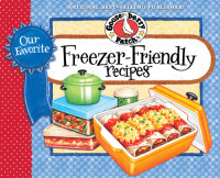Martin, Jo Ann;Hutchins, Vickie, Gooseberry Patch — Our Favorite Freezer-Friendly Recipes Cookbook