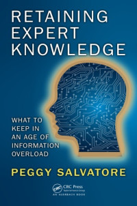 Peggy Salvatore — Retaining Expert Knowledge: What to Keep in an Age of Information Overload