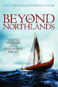 Eleanor Rosamund Barraclough — Beyond the Northlands: Viking Voyages and the Old Norse Sagas