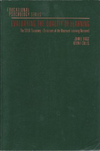 John B. Biggs, Kevin F. Collis and Allen J. Edward (Auth.) — Evaluating the Quality of Learning. The SOLO Taxonomy (Structure of the Observed Learning Outcome)