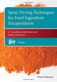 Anandharamakrishnan, C.; Ishwarya, S. Padma — Spray Drying Techniques for Food Ingredient Encapsulation