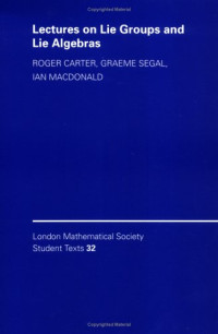 Roger W. Carter, Ian G. MacDonald, Graeme B. Segal — Lectures on Lie Groups and Lie Algebras