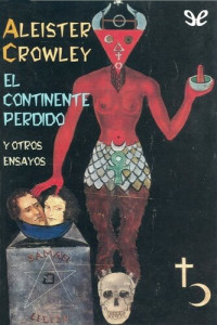 Aleister Crowley — El continente perdido y otros ensayos