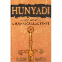 Bán János, Mór Bán — A hajnalcsillag fénye (Hunyadi 1)