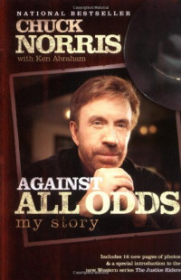Chuck Norris, Ken Abraham — Against All Odds: My Story