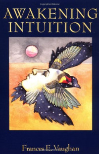 Frances E. Vaughan — Awakening Intuition