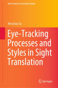 Wenchao Su — Eye-Tracking Processes and Styles in Sight Translation