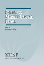 Timothy J. Kehoe (auth.), Richard M. Levich (eds.) — Emerging Market Capital Flows: Proceedings of a Conference held at the Stern School of Business, New York University on May 23–24, 1996