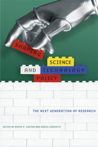 David H. Guston; Daniel Sarewitz (Editors) — Shaping Science and Technology Policy: The Next Generation of Research
