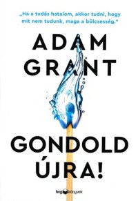 Adam Grant — Gondold ​újra!