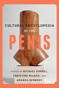 Michael Kimmel, Christine Milrod, Amanda Kennedy — Cultural Encyclopedia of the Penis