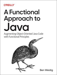 Ben Weidig — A Functional Approach to Java: Augmenting Object-Oriented Java Code with Functional Principles