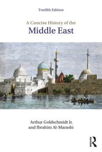 Arthur Goldschmidt Jr; Ibrahim Al-Marashi — A Concise History of the Middle East (1979; upd. expanded 12th ed. 2018)