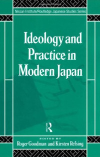 Roger Goodman — Ideology and Practice in Modern Japan (Nissan Institute Routledge Japanese Studies Series)