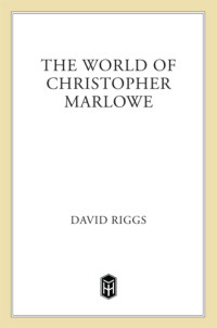 David Riggs — The World of Christopher Marlowe