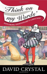 David Crystal — 'Think on my Words’: Exploring Shakespeare’s Language