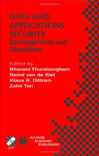 B. Thuraisingham, Reind van de Riet, Klaus R. Dittrich, Zahir Tari — Data and Applications Security: Developments and Directions