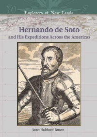 Janet Hubbard-Brown — Hernando De Soto And His Expeditions Across the Americas
