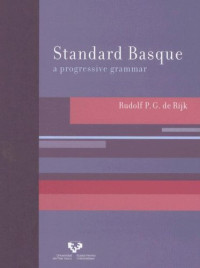 Rudolf P. G. de Rijk — Standard Basque: A Progressive Grammar