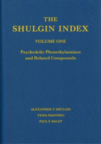 Alexander T. Shulgin, Tania Manning, Paul F. Daley — The Shulgin Index, Volume One: Psychedelic Phenethylamines and Related Compounds