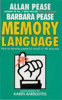 Allan & Barbara Pease — MEMORY LANGUAGE How to develop powerful recall in 48 minutes