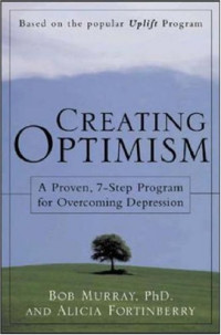 Alicia Fortinberry, Bob Murray — Creating Optimism: A proven Seven-Step Program for Overcoming Depression