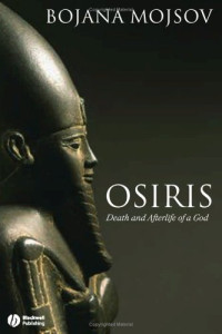 Bojana Mojsov — Osiris: Death and Afterlife of a God