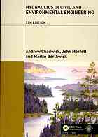 Chadwick, Andrew John; Borthwick, Martin; Morfett, John C — Hydraulics in civil and environmental engineering