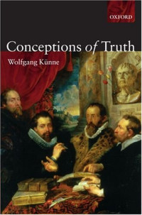 Wolfgang Künne — Conceptions of Truth.