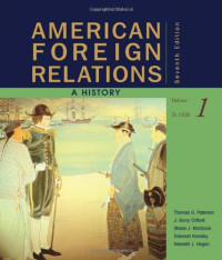 Thomas Paterson, J. Garry Clifford, Shane J. Maddock, Deborah Kisatsky, Kenneth Hagan — American Foreign Relations: A History, Volume 1: To 1920