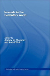 Anatoly M. Khazanov, Andre Wink — Nomads in the Sedentary World (Curzon in Association With Iias)