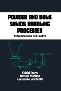 Koichi Iinoya, Hiroaki Masuda, Kinnosuke Watanabe — Powder and Bulk Solids Handling Processes: Instrumentation and Control