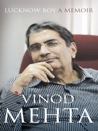 Mehta, Vinod — Lucknow boy: a memoir