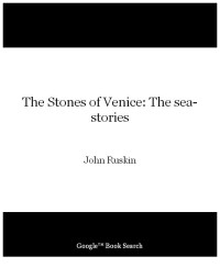 John Ruskin — The Stones of Venice: The sea-stories