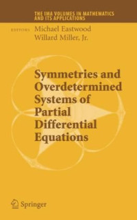 Michael Eastwood, Willard Jr. Miller — Symmetries and Overdetermined Systems of Partial Differential Equations (The IMA Volumes in Mathematics and its Applications)