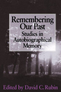David C. Rubin — Remembering our Past: Studies in Autobiographical Memory
