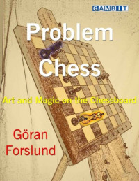 Göran Forslund — Problem Chess: Art and Magic on the Chessboard