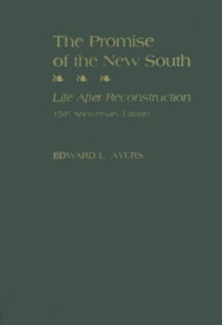 Edward L. Ayers — The Promise of the New South: Life After Reconstruction