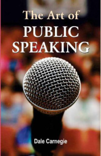 Dale Carnegie — The Art of Public Speaking