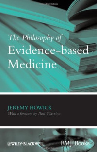 Jeremy H. Howick — The Philosophy of Evidence-based Medicine