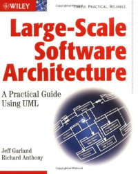 Jeff Garland, Richard Anthony — Large-Scale Software Architecture: A Practical Guide using UML