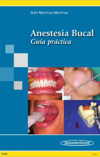 Adel Alfonso Martínez Martínez — Anestesia Bucal: Guia Practica