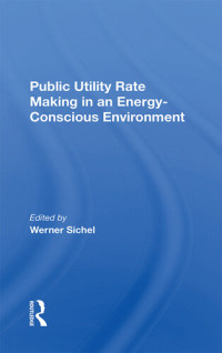 Werner Sichel — Public Utility Rate Making in an Energy-Conscious Environment