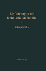 Dr.-Ing. István Szabó (auth.) — Einführung in die Technische Mechanik: Nach Vorlesungen