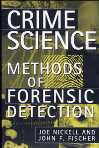 Joe Nickell — Crime Science: Methods of Forensic Detection