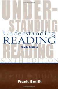 Frank Smith — Understanding Reading: A Psycholinguistic Analysis of Reading and Learning to Read